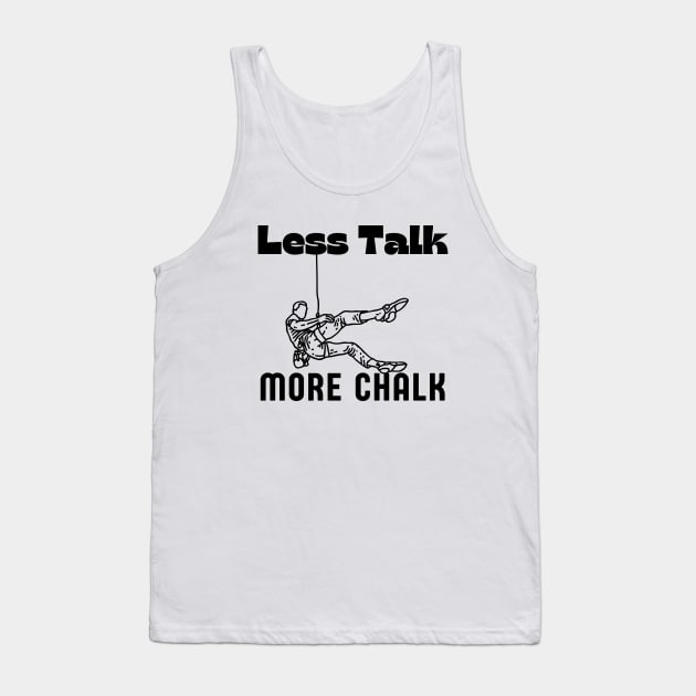 Less Talk More Chalk Funny Rock Climbing Gift Tank Top by Grun illustration 